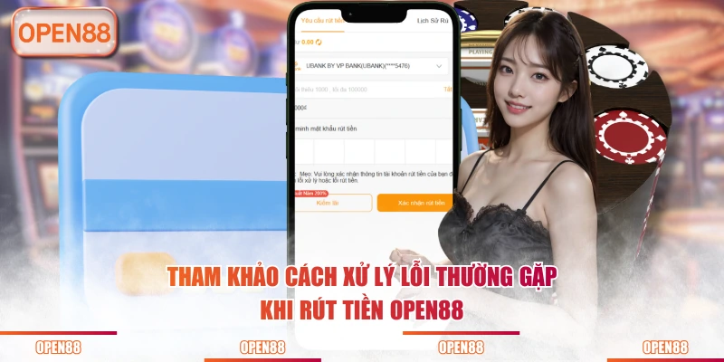 Tham khảo cách xử lý lỗi thường gặp khi rút tiền OPEN88